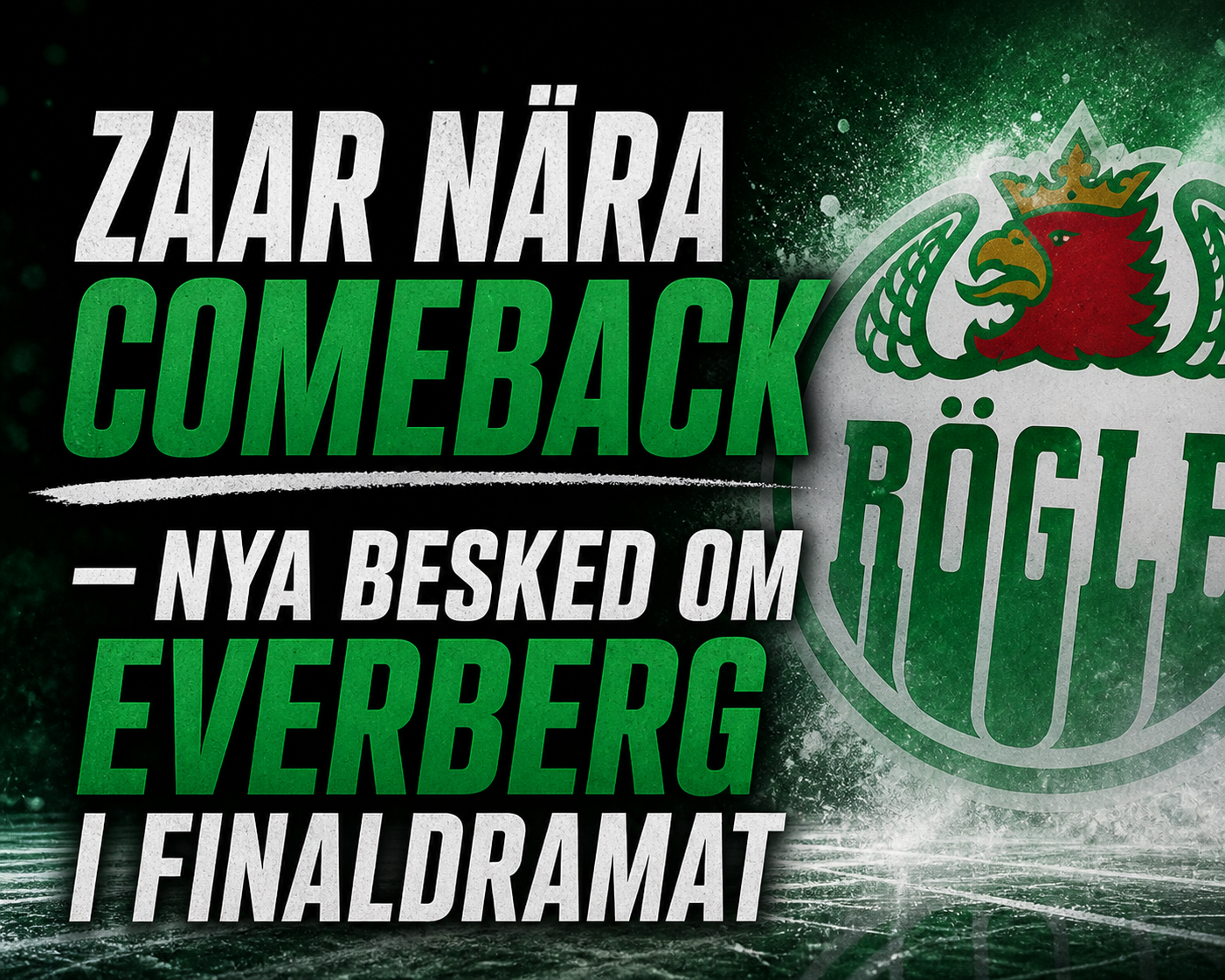 Rögle BK: Zaar nära comeback – nya besked om Everberg i finaldramat
