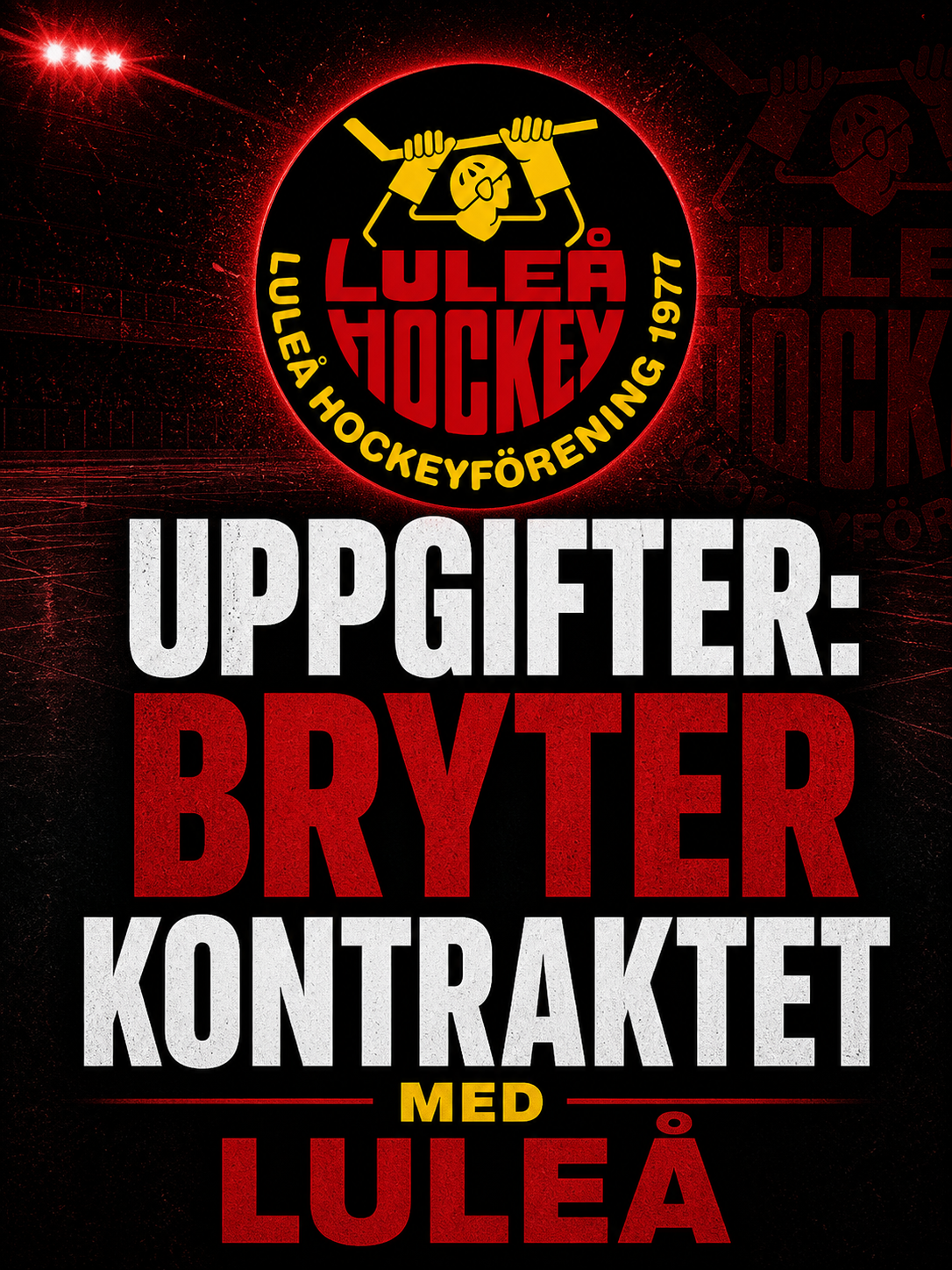 Luleå Hockey: Uppgifter: Bryter kontraktet med Luleå
