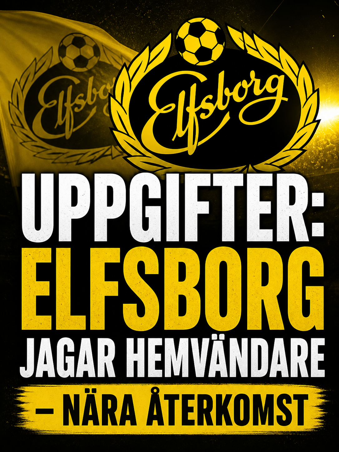 Uppgifter: Elfsborg jagar hemvändare - nära återkomst