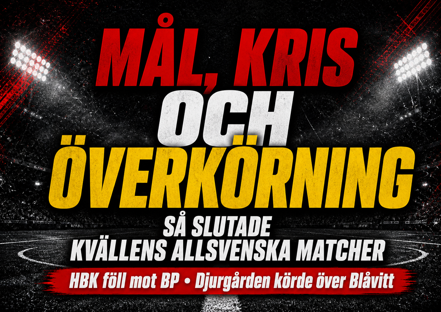 Mål, kris och överkörning – så slutade kvällens allsvenska matcher