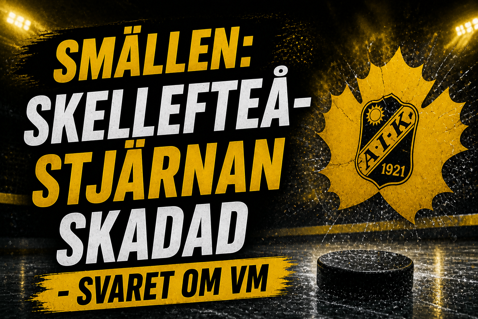 Skellefteå AIK: Smällen: Skellefteå-stjärnan skadad - svaret om VM