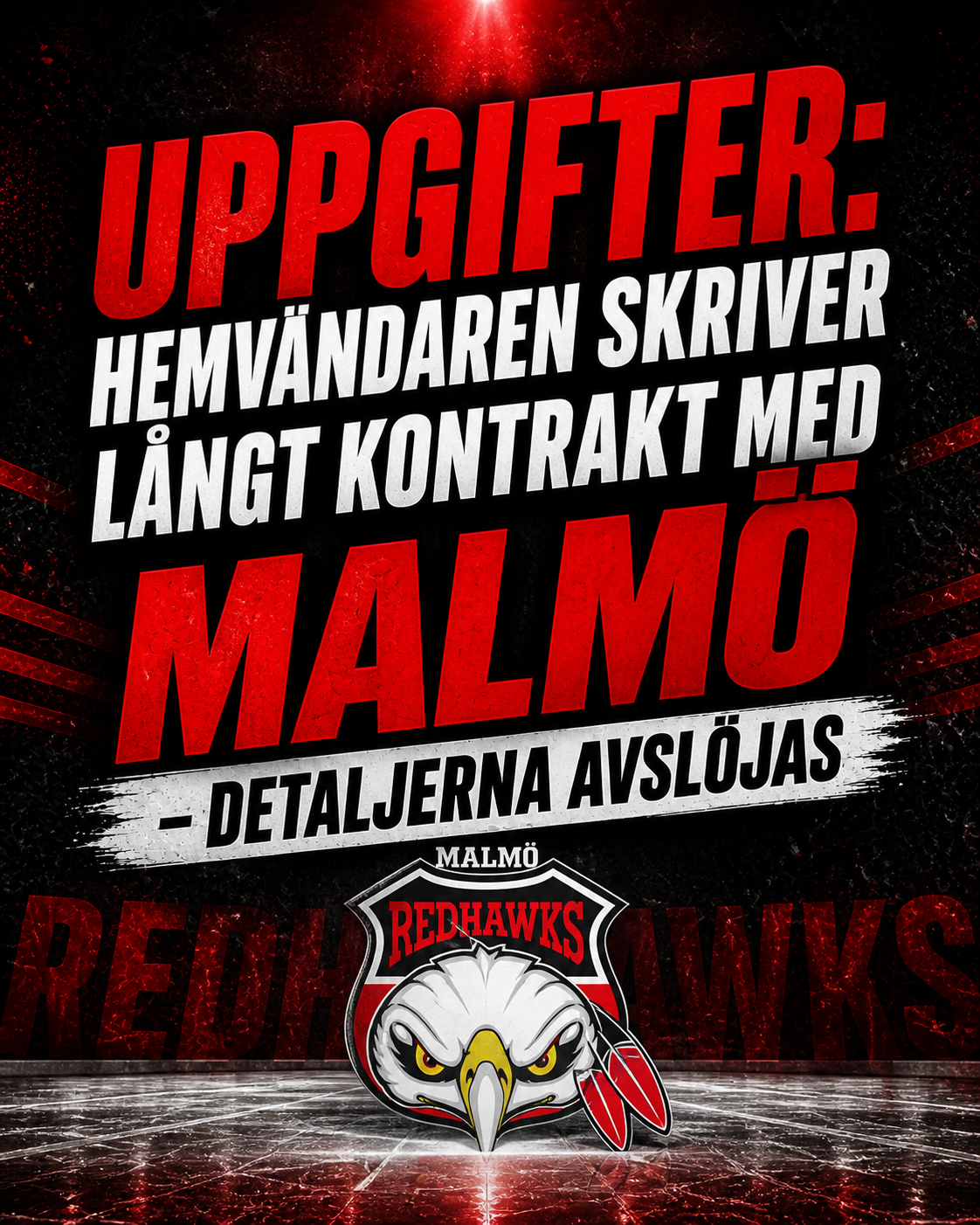 Malmö Redhawks: UPPGIFTER: Hemvändaren skriver långt kontrakt med Malmö – detaljerna avslöjas