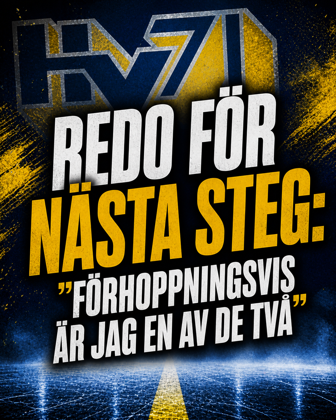 Hv71: Redo för nästa steg: “Förhoppningsvis är jag en av de två”