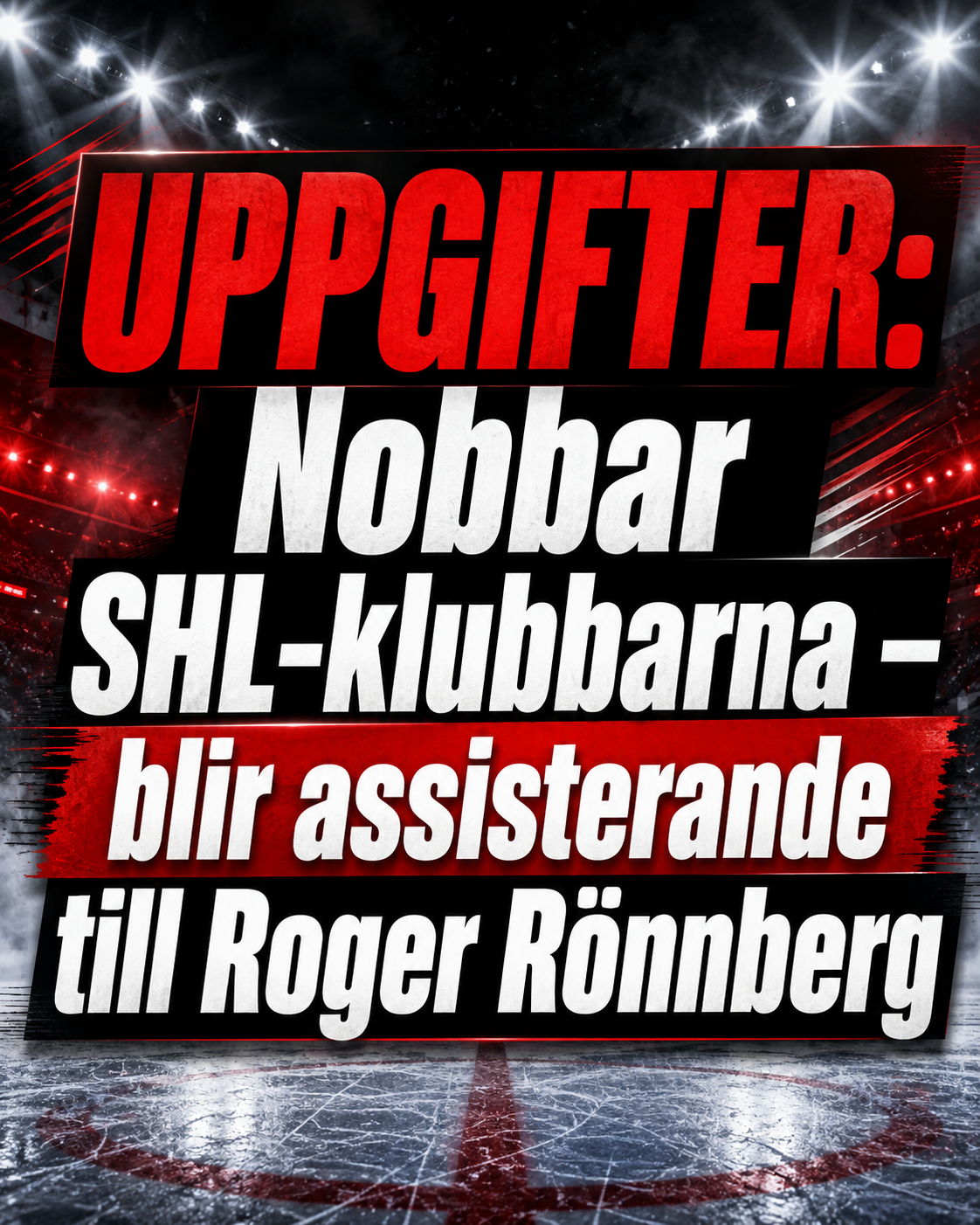 UPPGIFTER: Nobbar SHL-klubbarna – blir assisterande till Roger Rönnberg