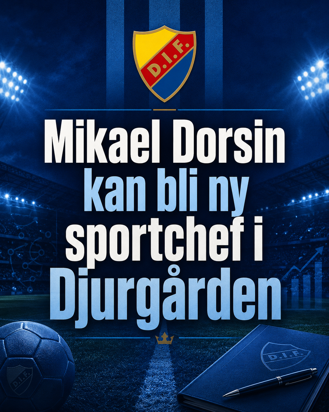 Uppgifter: Mikael Dorsin kan bli ny sportchef i Djurgården