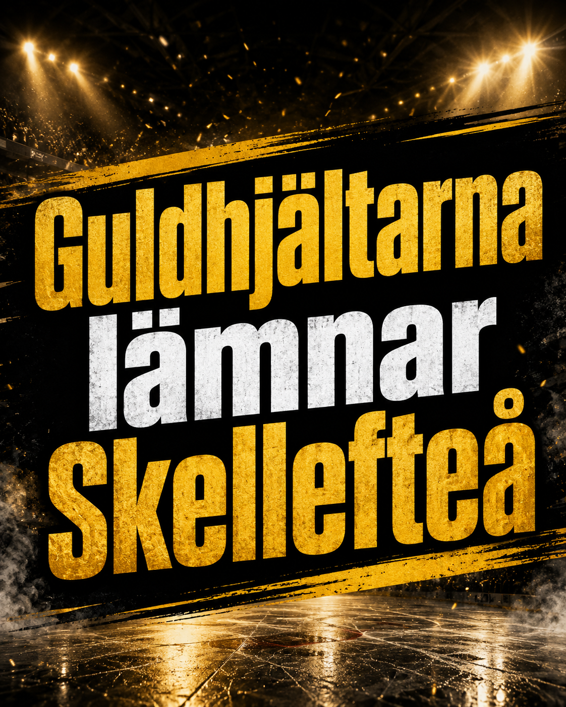 Guldhjältarna lämnar Skellefteå
