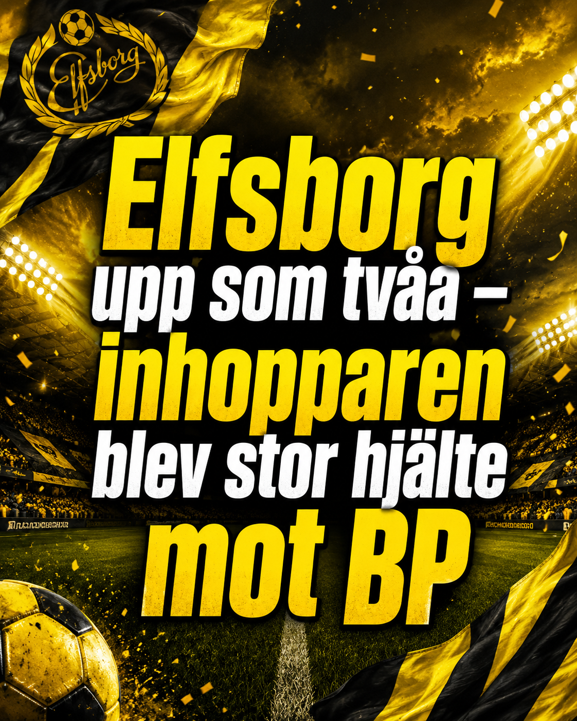 Elfsborg: Elfsborg upp som tvåa – inhopparen blev stor hjälte mot BP