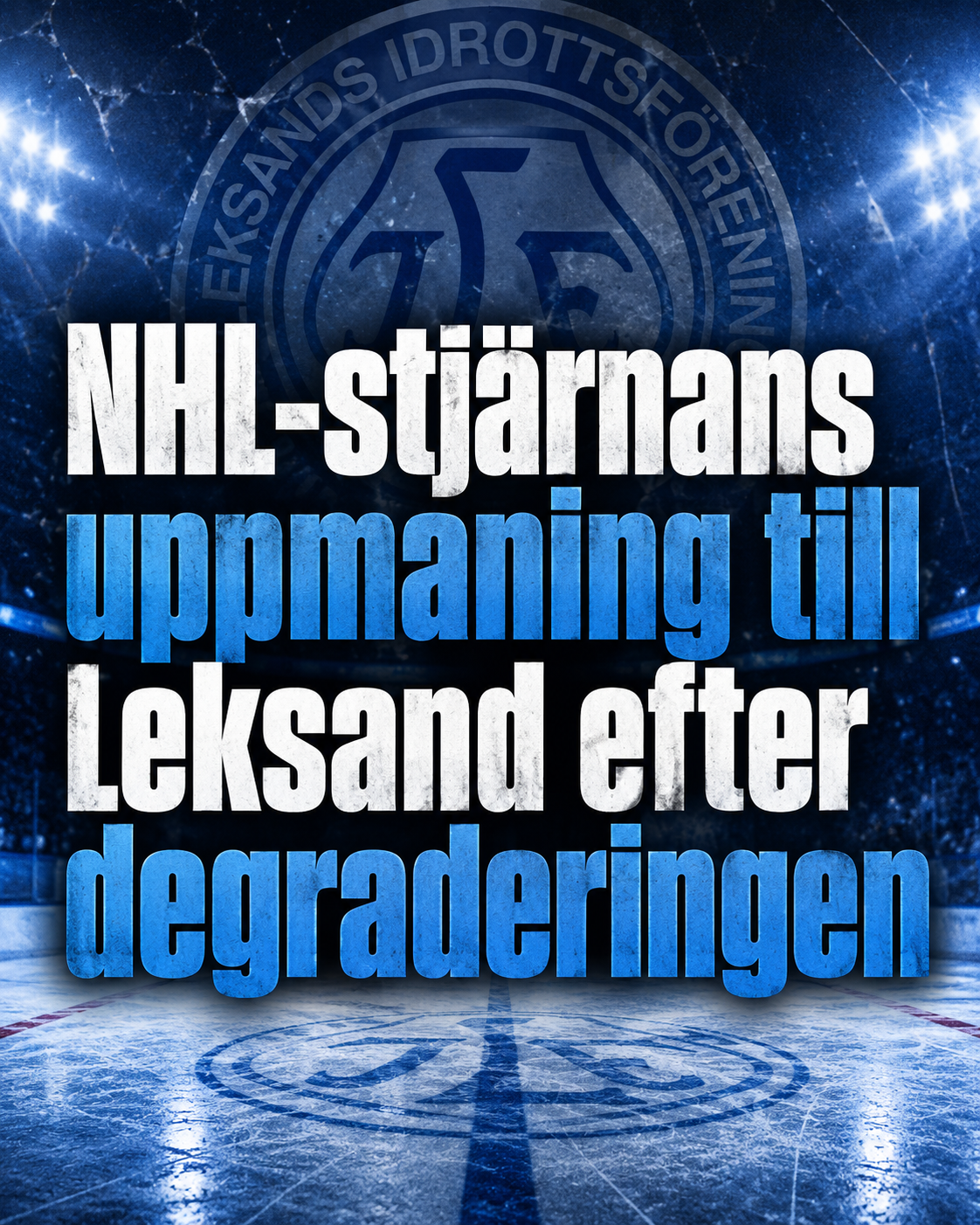 Leksands IF: NHL-stjärnans uppmaning till Leksand efter degraderingen
