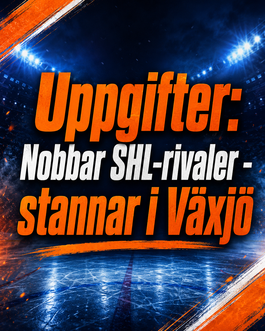 Växjö Lakers: Uppgifter: Nobbar SHL-rivaler - stannar i Växjö