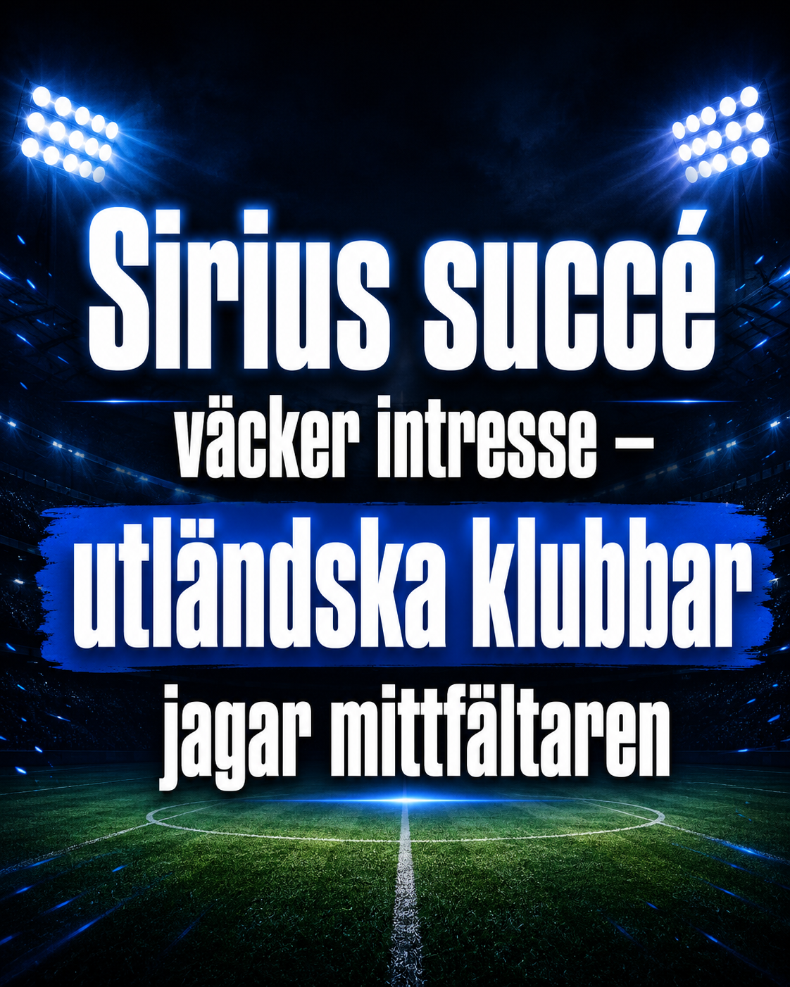 Sirius succé väcker intresse – utländska klubbar jagar mittfältaren