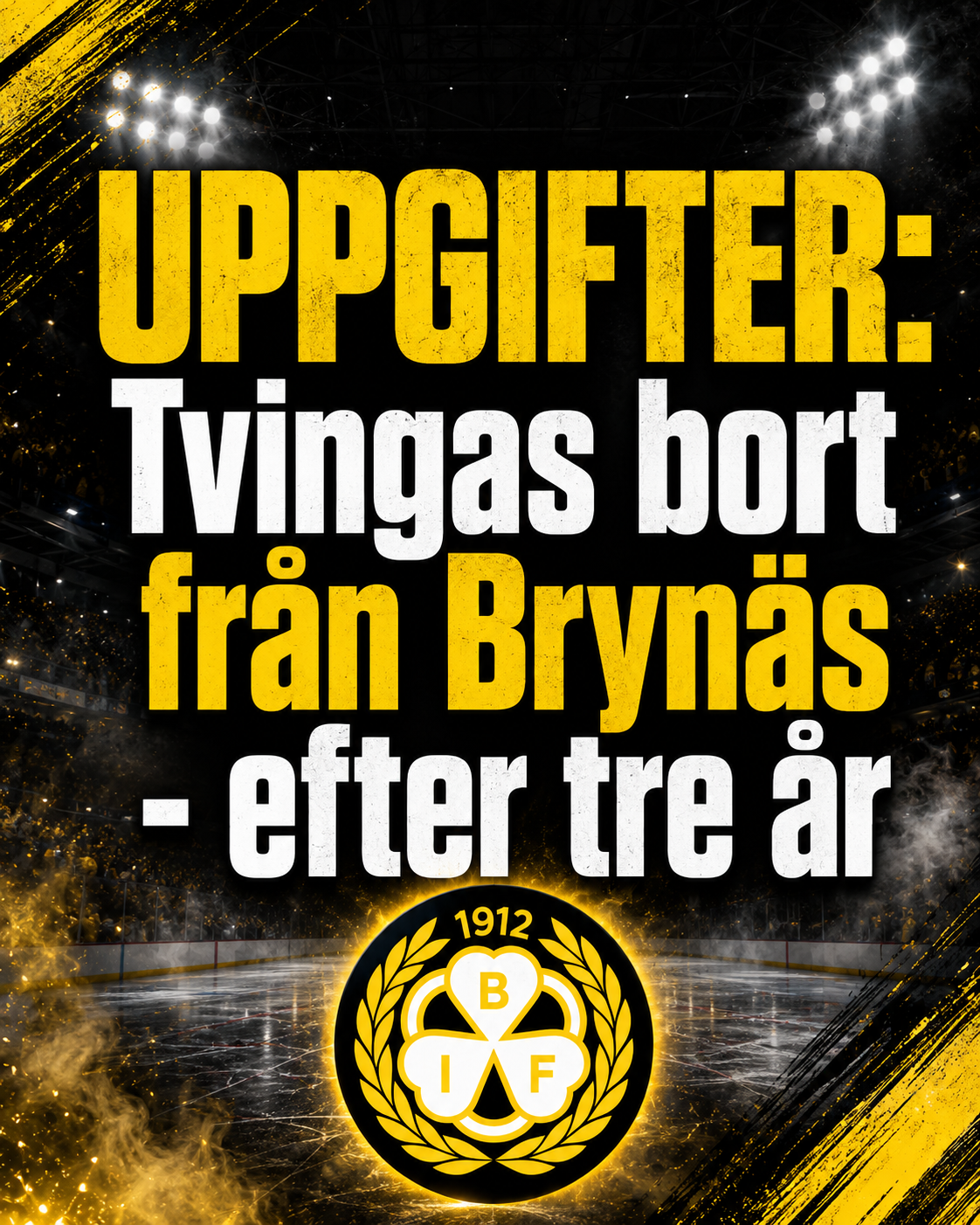 Brynäs: Uppgifter: Han tvingas bort från Brynäs
