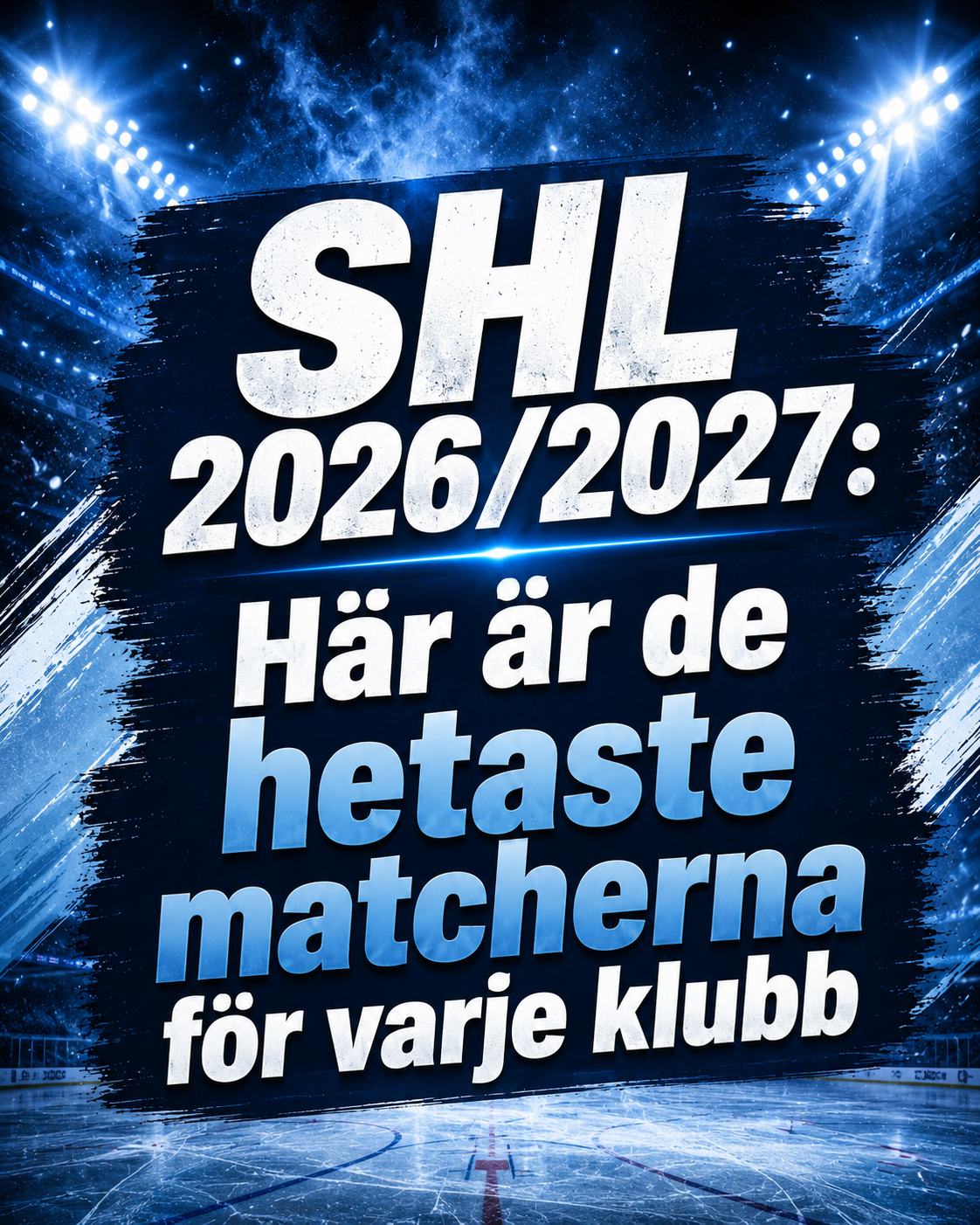SHL: Säsongens hetaste SHL-matcher – klubb för klubb