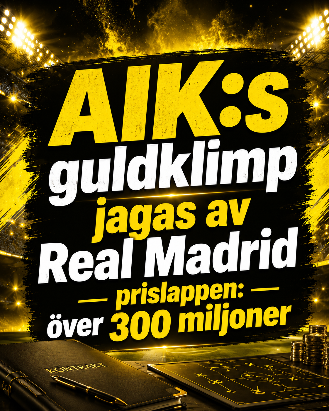 AIK:s guldklimp jagas av Real Madrid – prislappen: över 300 miljoner
