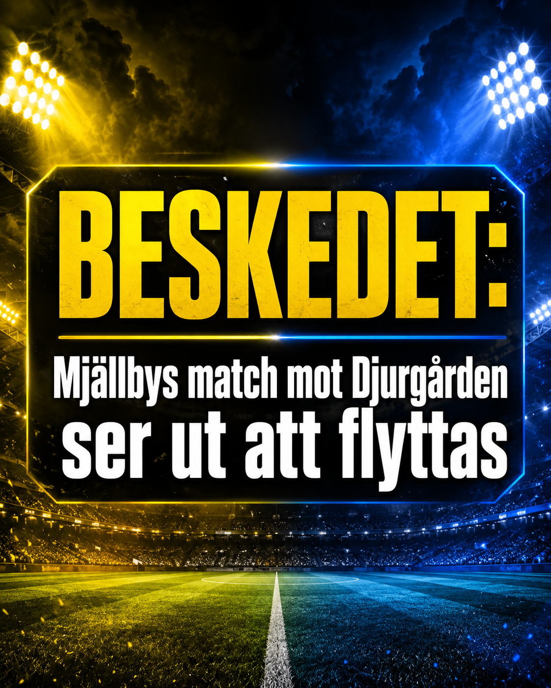 Mjällby: Beskedet: Mjällbys match mot Djurgården ser ut att flyttas