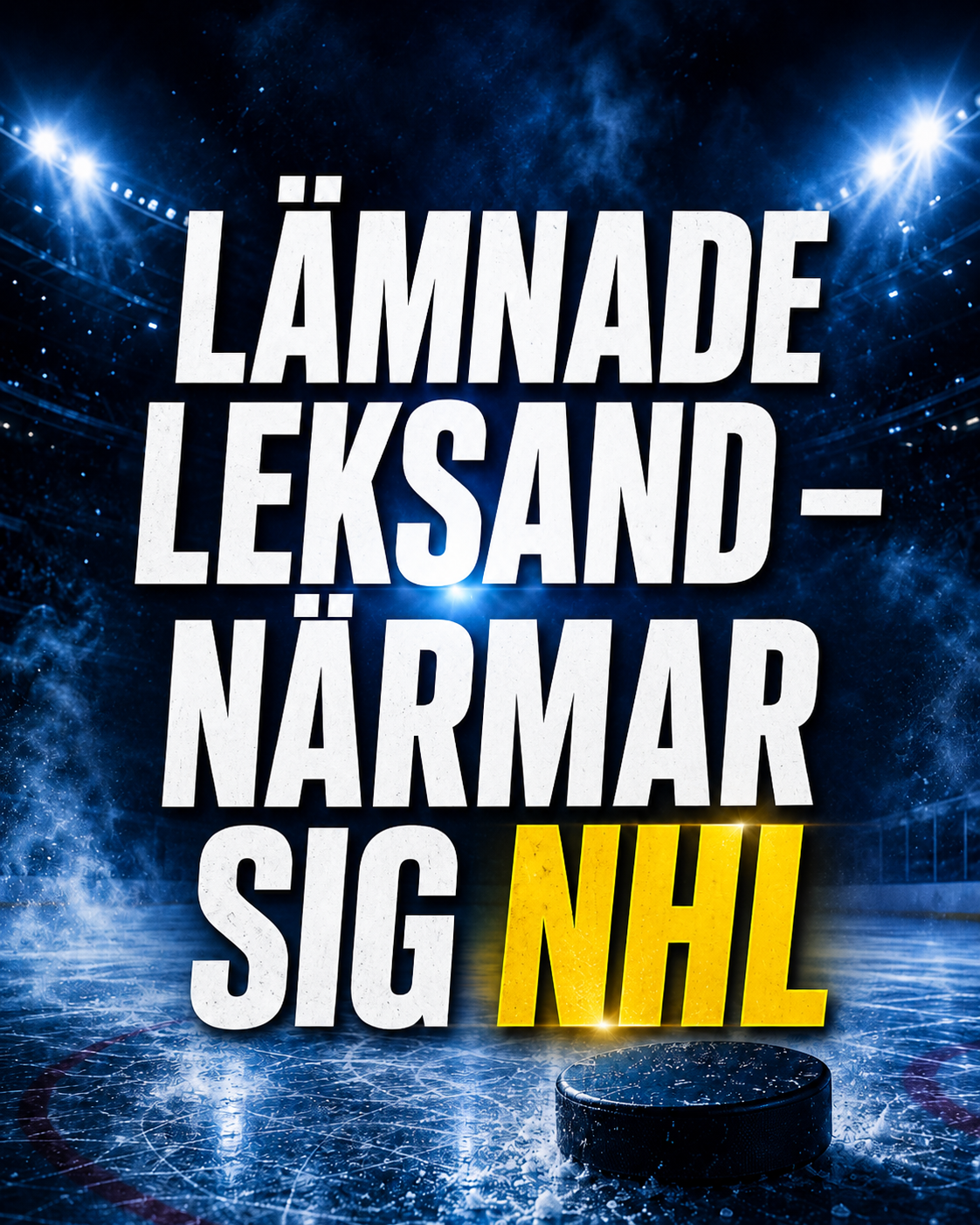 Leksands IF: Lämnade Leksand – närmar sig NHL