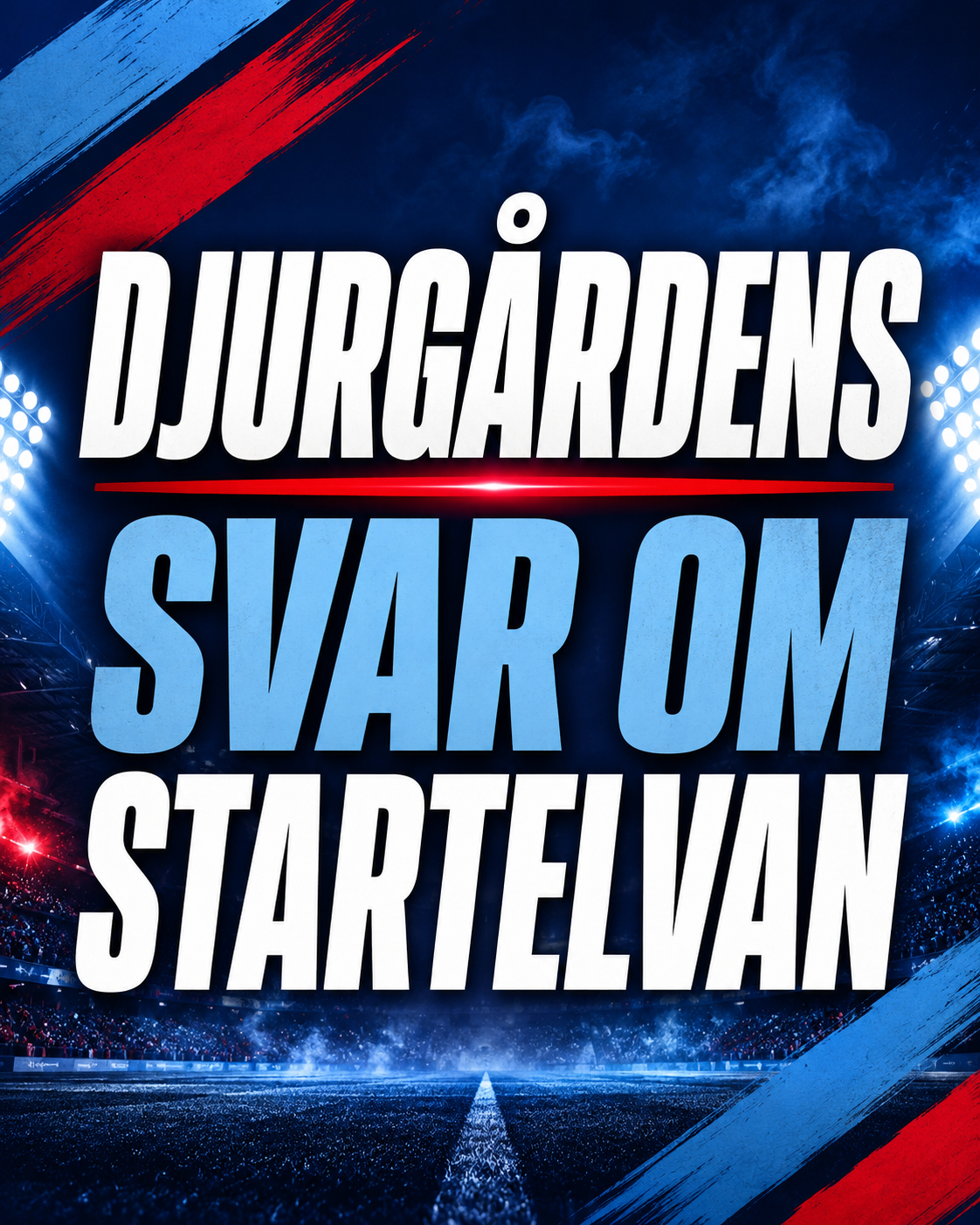 Djurgården Fotboll: Djurgårdens svar om startelvan