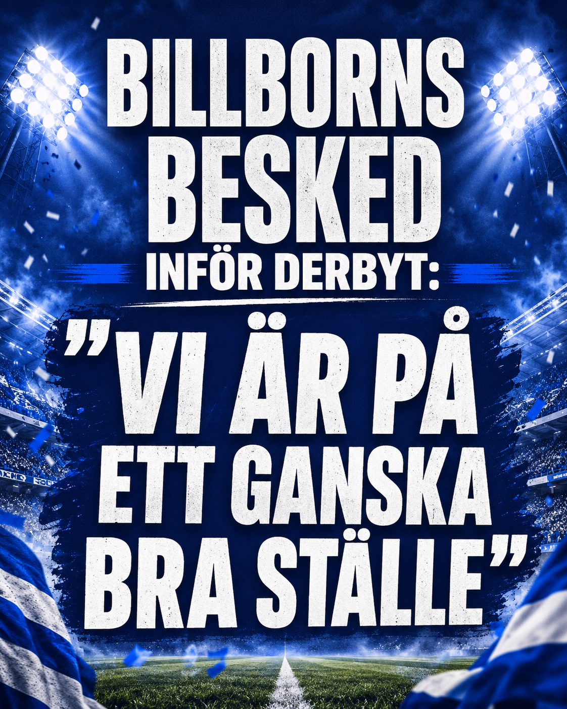Billborns besked inför derbyt: ”Vi är på ett ganska bra ställe”