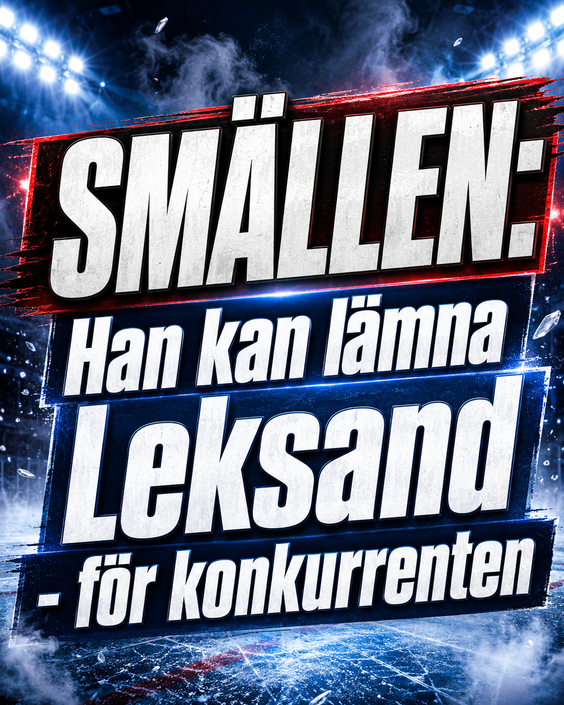 Leksands IF: SMÄLLEN: Han kan lämna Leksand - för konkurrenten