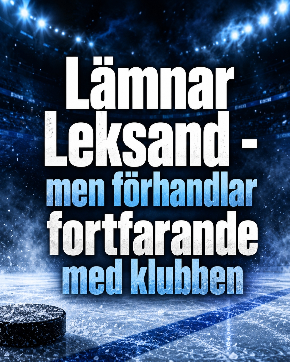 Leksands IF: Förhandlar med Leksand - stjärnan om diskussionerna med Leksand