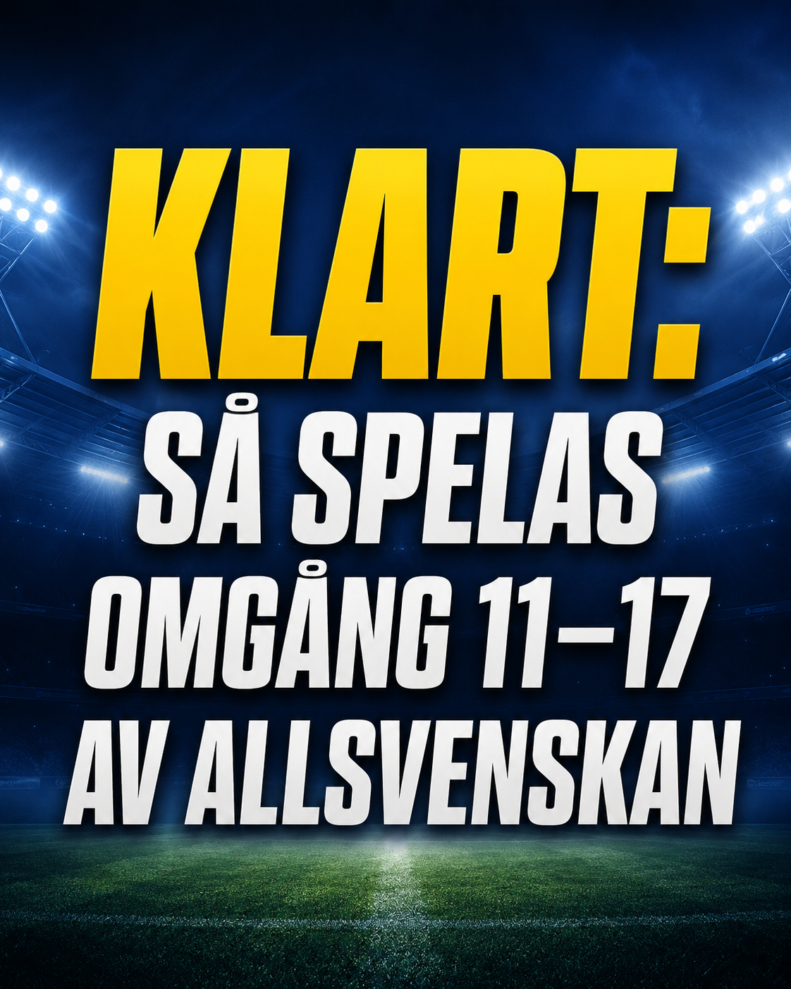 KLART: Så spelas omgång 11–17 av Allsvenskan