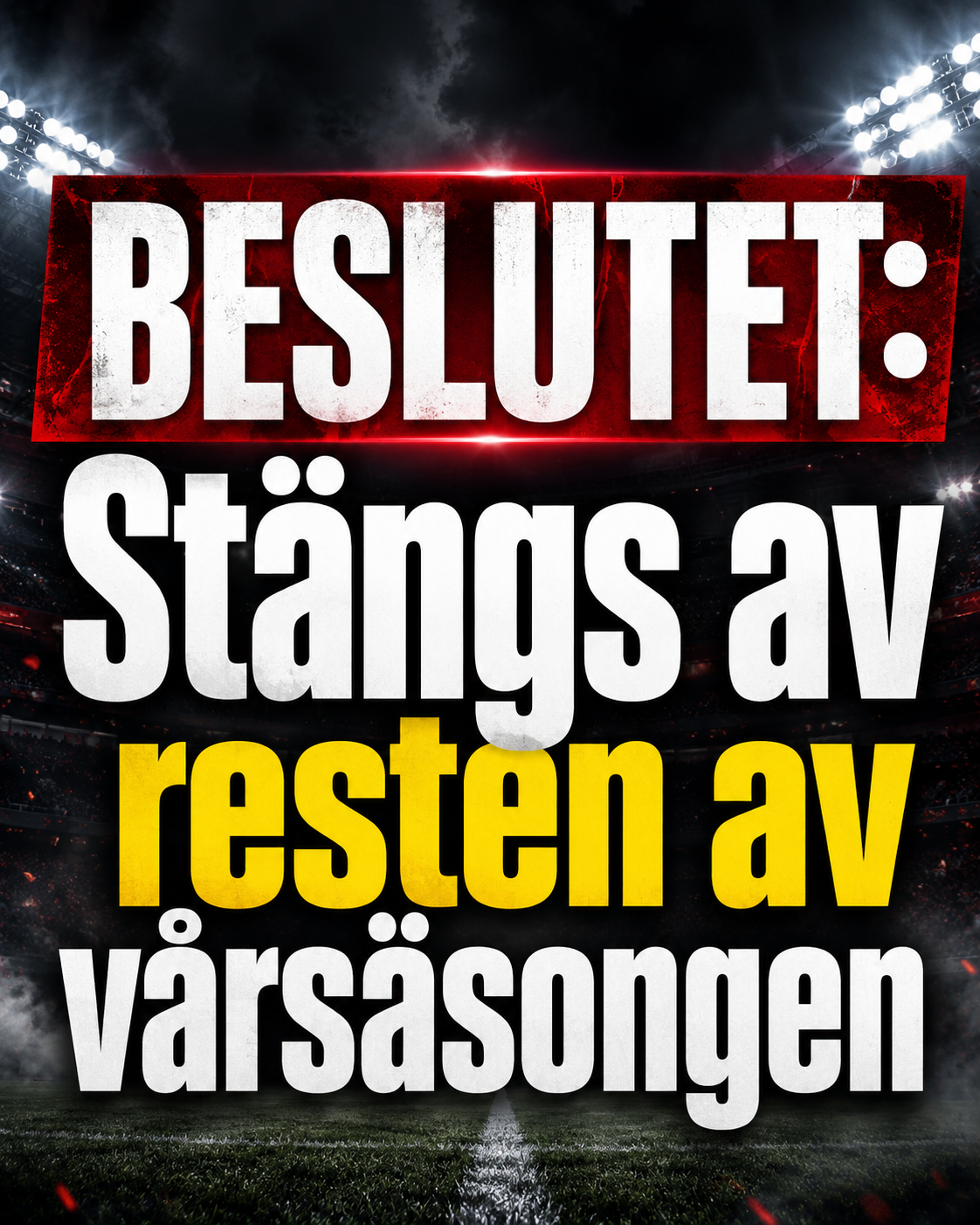 BESLUTET: Stängs av resten av vårsäsongen