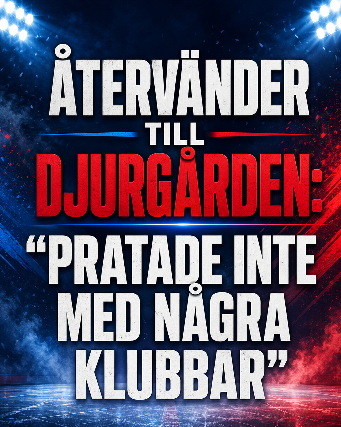 Djurgården Hockey: Återvänder till Djurgården: 