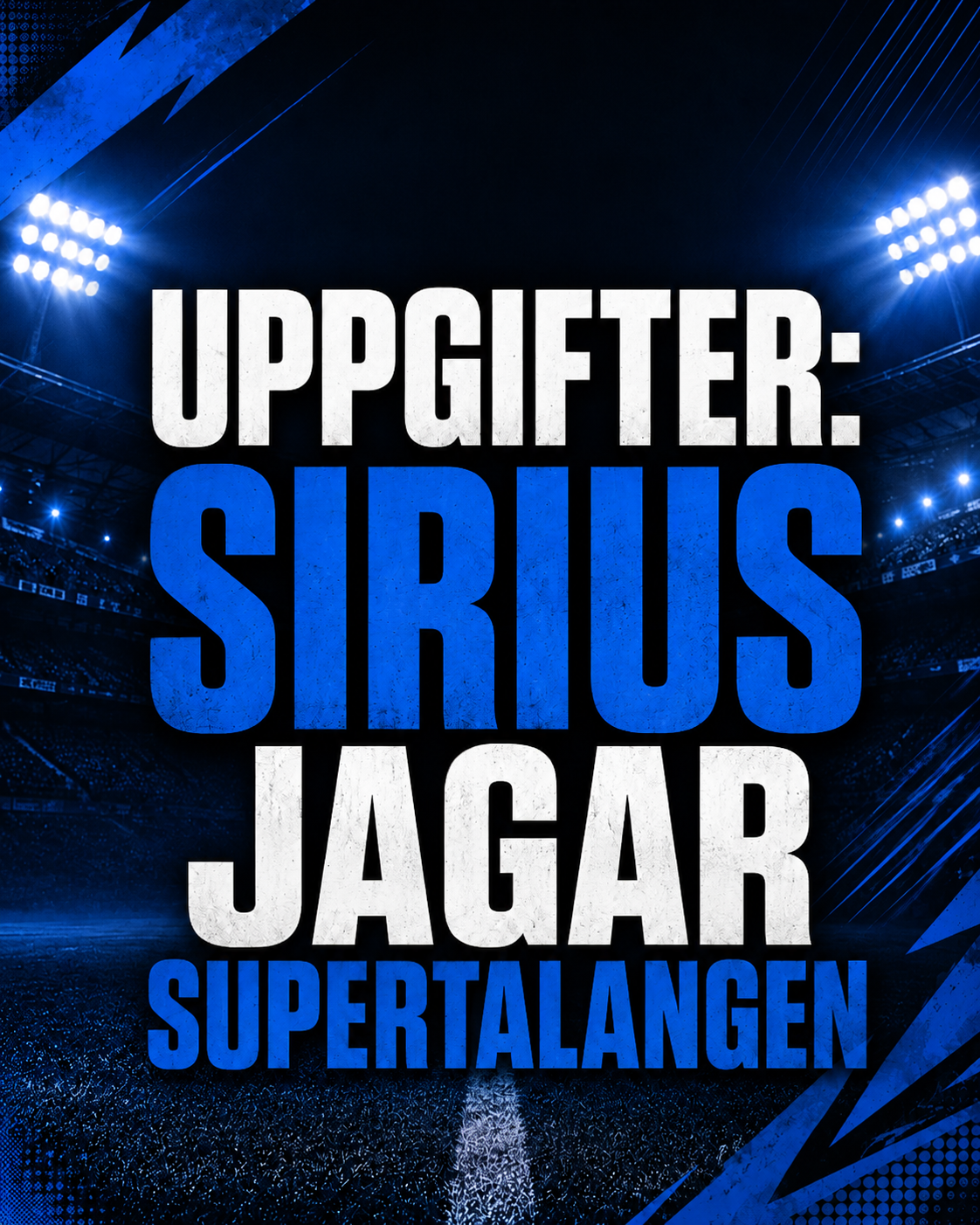 Uppgifter: Sirius jagar supertalangen