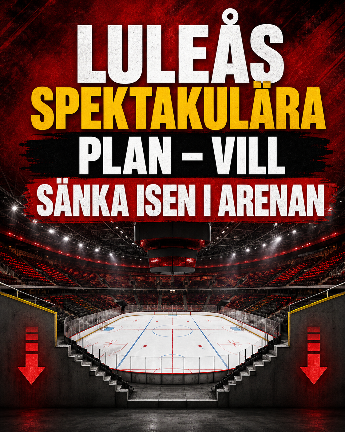 Luleå Hockey: Luleå Hockeys arenaplan: Vill sänka isen – kan ge fler platser