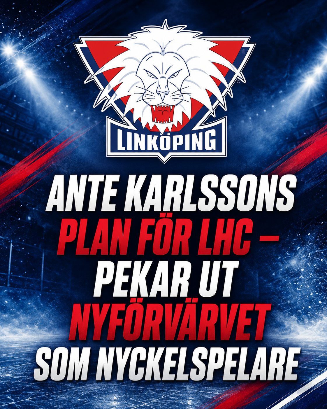 Linköping HC: Ante Karlssons plan för LHC – pekar ut nyförvärvet som nyckelspelare