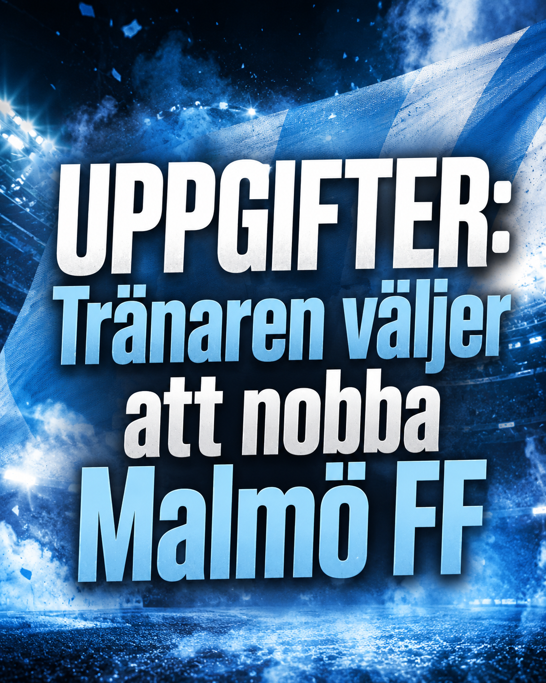 Uppgifter: Succétränaren väljer att nobba Malmö FF