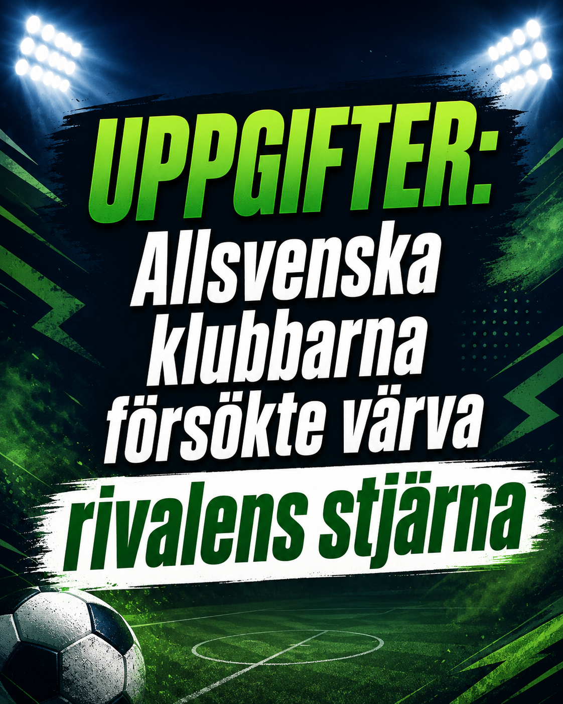 UPPGIFTER: Allsvenska klubbarna försökte värva rivalens stjärna