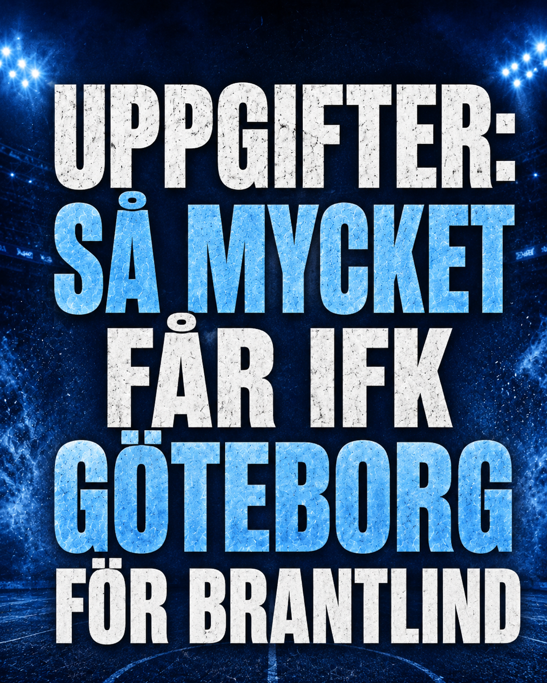 UPPGIFTER: Så mycket får IFK Göteborg för Brantlind