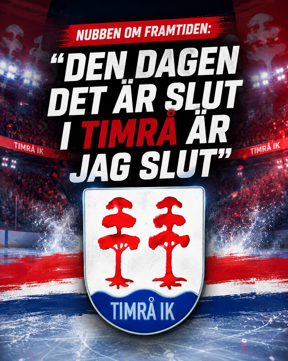 Timrå IK: Nubben om framtiden: ”Den dagen det är slut i Timrå är jag slut”
