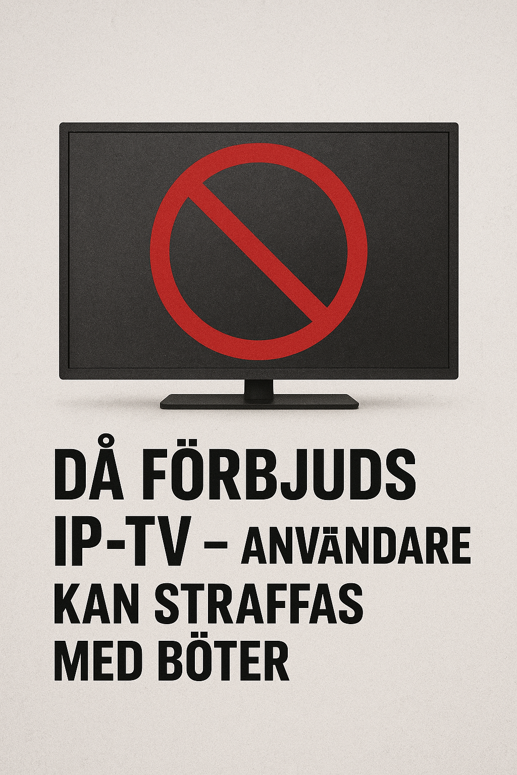 Då förbjuds IP-tv – användare kan straffas med böter